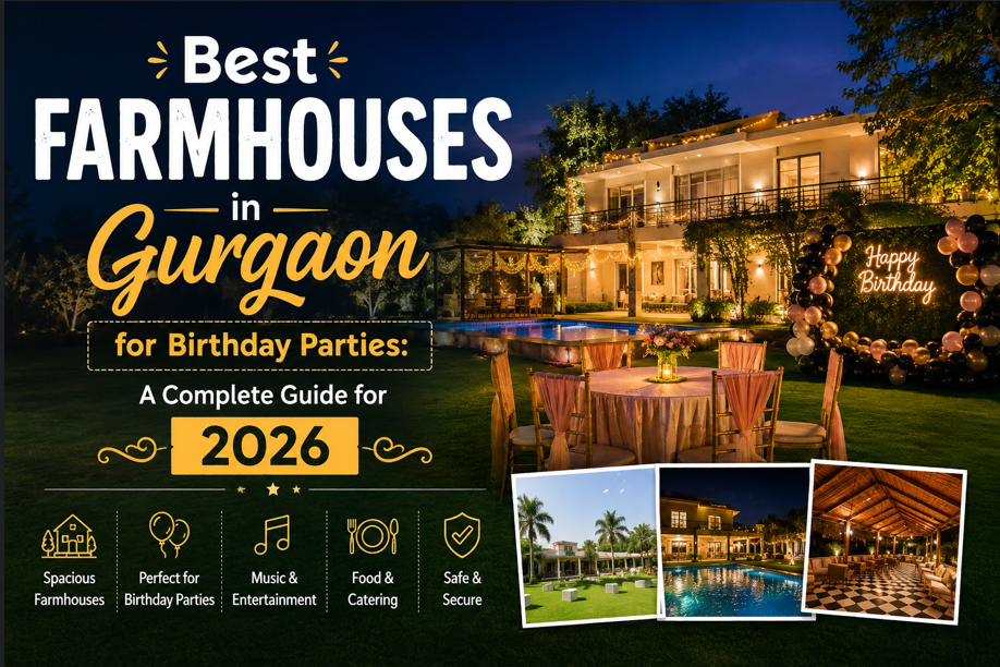 Best Farmhouses in Gurgaon for Birthday Parties: A Complete Guide for 2026